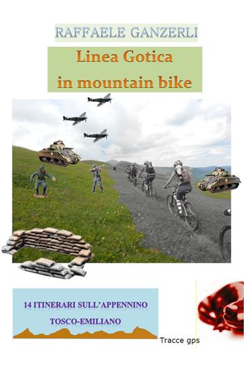 Linea Gotica in mountain bike - Raffaele Ganzerli - Libro Youcanprint 2021 | Libraccio.it