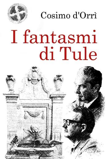 I fantasmi di Tule - Cosimo D'Orrì - Libro Youcanprint 2023 | Libraccio.it