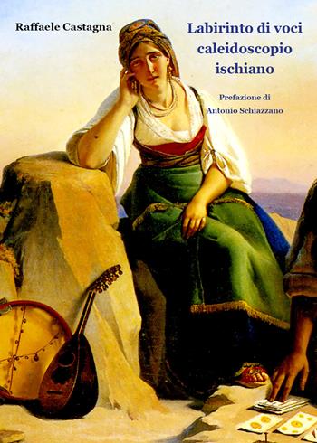 Labirinto di voci. Caleidoscopio ischiano - Raffaele Castagna - Libro Youcanprint 2021 | Libraccio.it