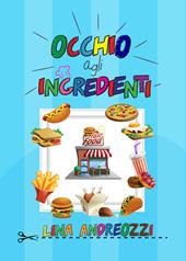 Occhio agli ingredienti. Fast food. Ediz. illustrata