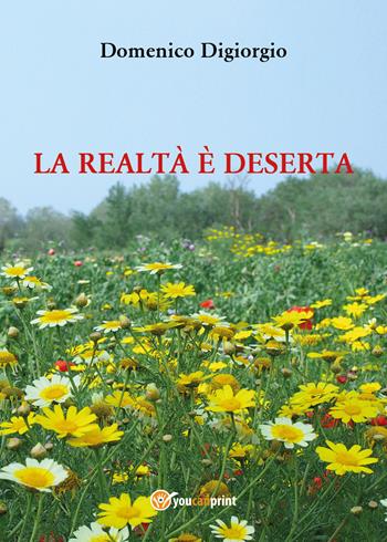 La realtà è deserta - Domenico Digiorgio - Libro Youcanprint 2022 | Libraccio.it