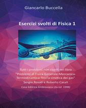 Esercizi di fisica. Tutti i problemi non risolti nel libro «Problemi di Fisica Generale: Meccanica-Termodinamica-Teoria cinetica dei gas» Sergio Rosati e Roberto Casali. Vol. 1