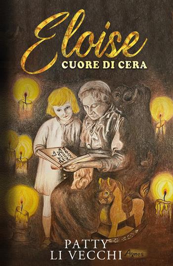 Eloise. Cuore di cera - Patty Li Vecchi - Libro Youcanprint 2021 | Libraccio.it