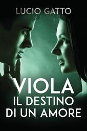 Viola, il destino di un amore - Lucio Gatto - Libro Youcanprint 2022 | Libraccio.it