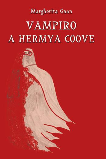 Vampiro a Hermya Coove - Margherita Gnan - Libro Youcanprint 2021 | Libraccio.it