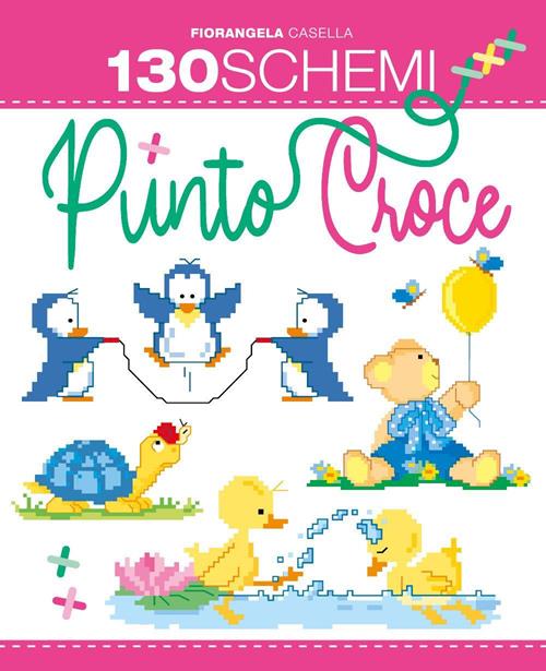 130 schemi punto croce - Fiorangela Casella - Libro Youcanprint 2022