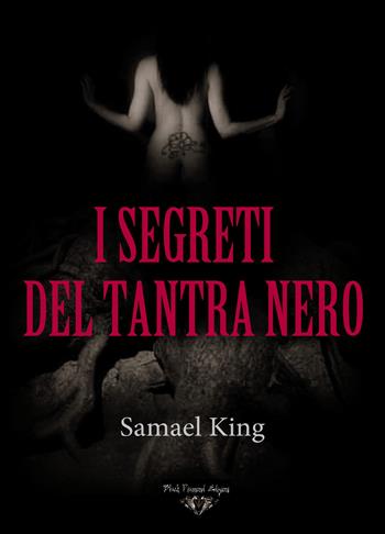 I segreti del tantra nero - Samael King - Libro Youcanprint 2021 | Libraccio.it