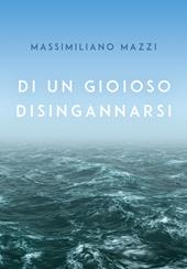 Di un gioioso disingannarsi