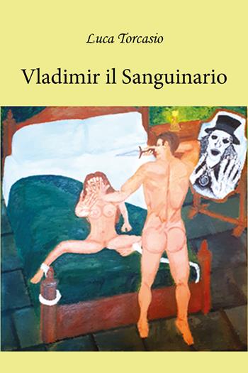 Vladimir il sanguinario - Luca Torcasio - Libro Youcanprint 2022 | Libraccio.it
