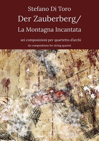 Der Zauberberg-La montagna incantata. Tratto dall'omonimo romanzo di Thomas Mann. Ediz. italiana e inglese - Stefano Di Toro - Libro Youcanprint 2021 | Libraccio.it