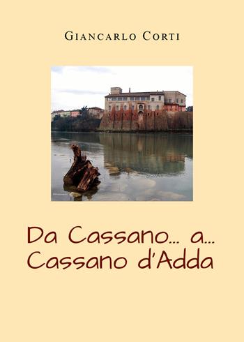 Da Cassano... a... Cassano d'Adda - Giancarlo Corti - Libro Youcanprint 2022 | Libraccio.it