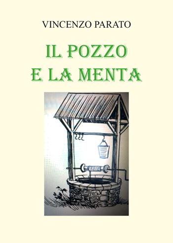 Il pozzo e la menta - Vincenzo Parato - Libro Youcanprint 2022 | Libraccio.it