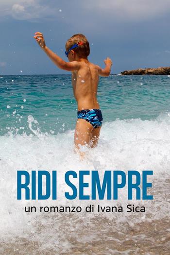 Ridi sempre - Ivana Sica - Libro Youcanprint 2022 | Libraccio.it