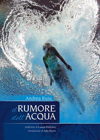 Il rumore dell'acqua - Andrea Ruiu - Libro Youcanprint 2022 | Libraccio.it