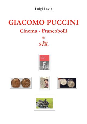 Giacomo Puccini. Cinema. Francobolli e 3M - Luigi Lavia - Libro Youcanprint 2022 | Libraccio.it