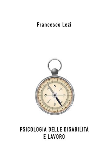 Psicologia delle disabilità e lavoro - Francesco Lezi - Libro Youcanprint 2021 | Libraccio.it