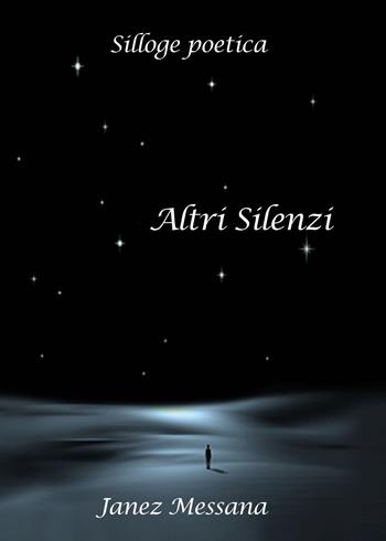 Altri silenzi - Janez Messana - Libro Youcanprint 2022 | Libraccio.it