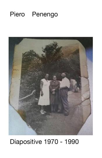Diapositive 1970-1990. Ediz. illustrata - Piero Penengo - Libro Youcanprint 2021 | Libraccio.it