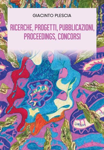 Ricerche, progetti, pubblicazioni, proceedings, concorsi - Giacinto Plescia - Libro Youcanprint 2022 | Libraccio.it