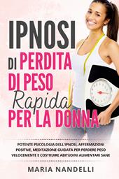 Ipnosi di perdita di peso rapido per la donna. Potente psicologia dell'ipnosi, affermazioni positive, meditazione guidata per perdere peso velocemente e costruire abitudini alimentari sane.