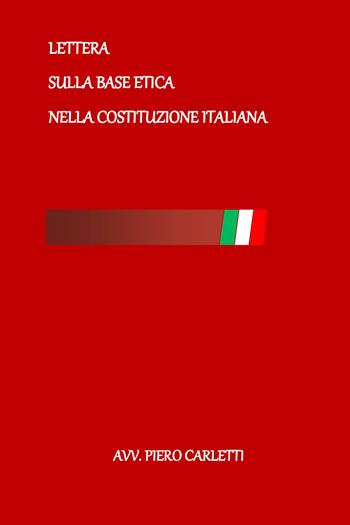 Lettera sulla base etica nella Costituzione Italiana - Piero Carletti - Libro Youcanprint 2022 | Libraccio.it