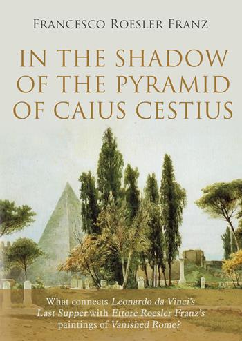 In the shadow of the Pyramid of Caius Cestius - Francesco Roesler Franz - Libro Youcanprint 2022 | Libraccio.it
