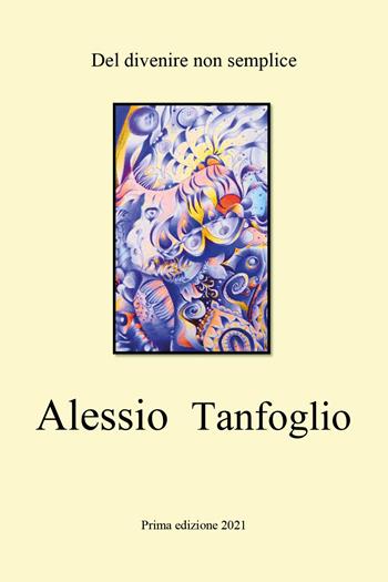 Del divenire non semplice - Alessio Tanfoglio - Libro Youcanprint 2022 | Libraccio.it