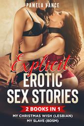 Explicit erotic sex stories. My Christmas wish (lesbian) and my slave (BDSM) (2 books in 1)