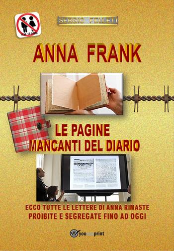 Anna Frank. Le pagine mancanti del diario - Sergio Felleti - Libro Youcanprint 2022 | Libraccio.it