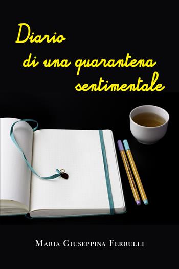 Diario di una quarantena sentimentale - Maria Giuseppina Ferrulli - Libro Youcanprint 2022 | Libraccio.it