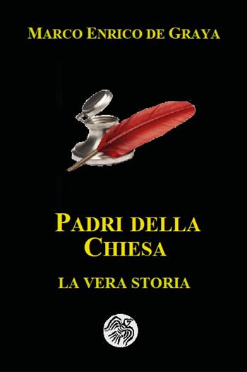 Padri della Chiesa. La vera storia - Marco Enrico De Graya - Libro Youcanprint 2022 | Libraccio.it