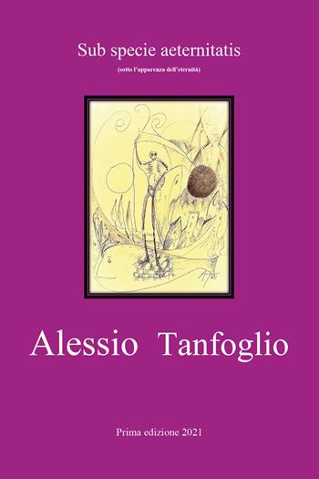 Sub specie aeternitatis - Alessio Tanfoglio - Libro Youcanprint 2022 | Libraccio.it