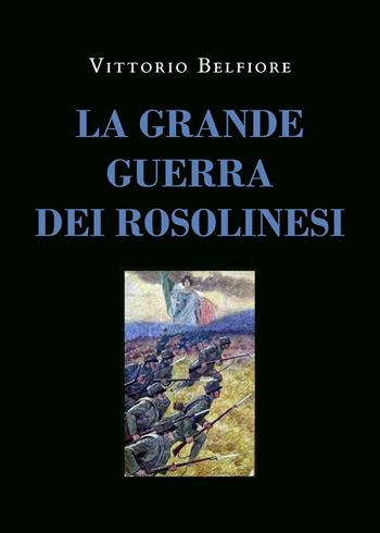 La grande guerra dei rosolinesi - Vittorio Belfiore - Libro Youcanprint 2022 | Libraccio.it