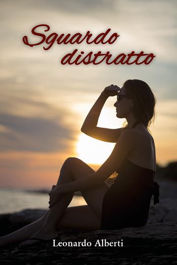 Sguardo distratto - Leonardo Alberti - Libro Youcanprint 2022 | Libraccio.it
