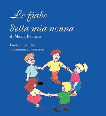 Le fiabe della mia nonna - Maria Ferrara - Libro Youcanprint 2022 | Libraccio.it
