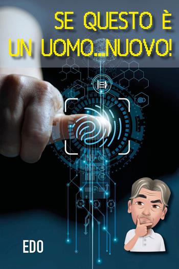 Se questo è un uomo... nuovo! - Edo - Libro Youcanprint 2022 | Libraccio.it