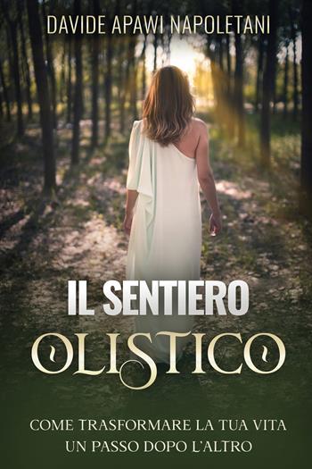 Il sentiero olistico - Davide Napoletani - Libro Youcanprint 2022 | Libraccio.it