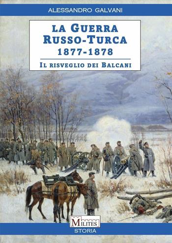 La guerra Russo-Turca 1877-1878. Il risveglio dei Balcani - Alessandro Galvani - Libro Youcanprint 2022 | Libraccio.it