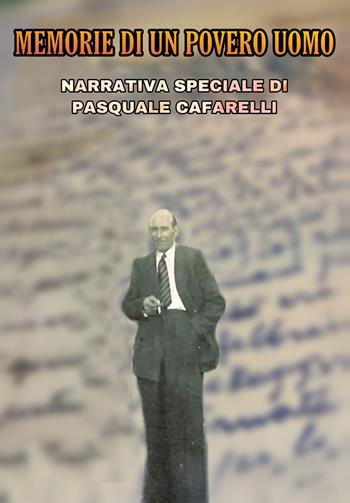Memorie di un povero uomo - Pasquale Cafarelli - Libro Youcanprint 2022 | Libraccio.it