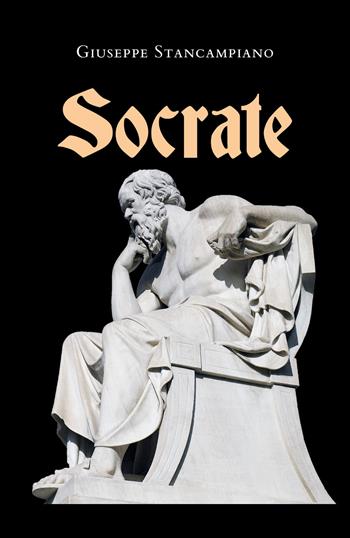 Socrate - Giuseppe Stancampiano - Libro Youcanprint 2022 | Libraccio.it