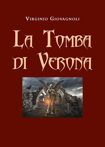 La tomba di Verona - Virginio Giovagnoli - Libro Youcanprint 2022 | Libraccio.it