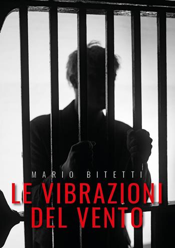 Le vibrazioni del vento - Mario Bitetti - Libro Youcanprint 2023 | Libraccio.it