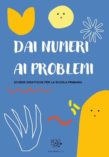 Dai numeri ai problemi. Schede didattiche per la scuola primaria - Paola Giorgia Mormile - Libro Youcanprint 2022 | Libraccio.it