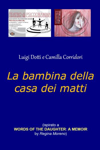 La bambina della casa dei matti - Luigi Dotti, Camilla Corridori - Libro Youcanprint 2022 | Libraccio.it
