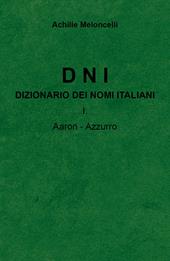 DNI. Dizionario dei nomi italiani. Vol. 1: Aaron-Azzuzzo.