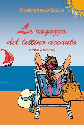 La ragazza del lettino accanto - Gianfranco Sassu - Libro Youcanprint 2022 | Libraccio.it