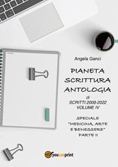 Pianeta scrittura. Antologia di scritti. Vol. 4: 2008-2022.