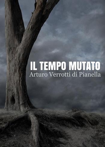 Il tempo mutato - Arturo Verrotti di Pianella - Libro Youcanprint 2022 | Libraccio.it