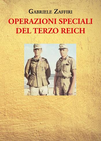 Operazioni speciali del Terzo Reich - Gabriele Zaffiri - Libro Youcanprint 2022 | Libraccio.it