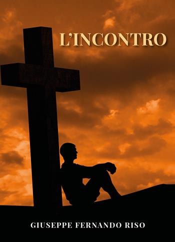 L' incontro - Giuseppe Fernando Riso - Libro Youcanprint 2022 | Libraccio.it